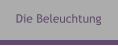 Die Beleuchtung